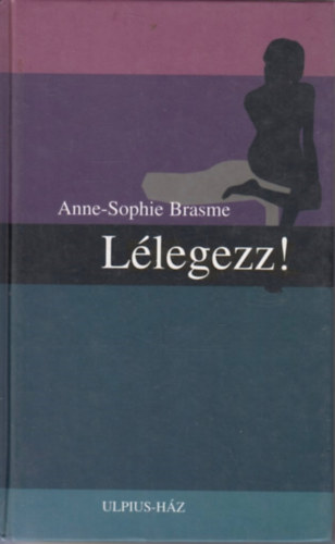Anne-Sophie Brasme - Lélegezz!