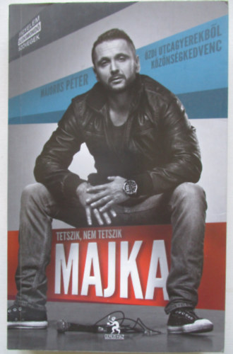 Majoros P�ter - Csontos R�bert - Tetszik, nem tetszik Majka