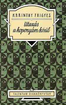 Karinthy Frigyes - Utaz�s a kopony�m k�r�l