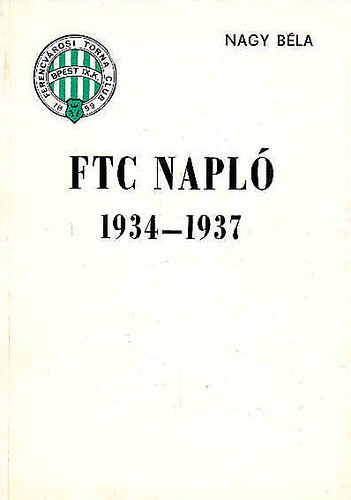 Nagy Béla - FTC Napló 1934-1937