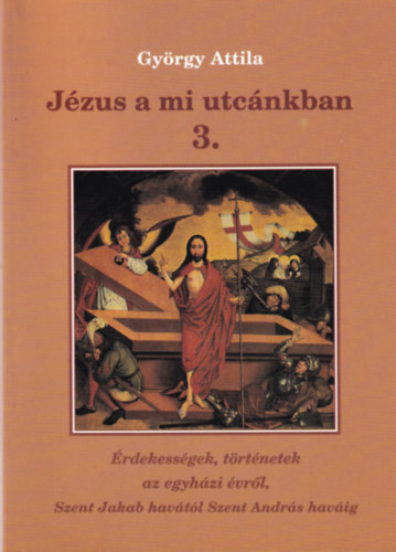 Gyrgy Attila - Jzus a mi utcnkban 3.