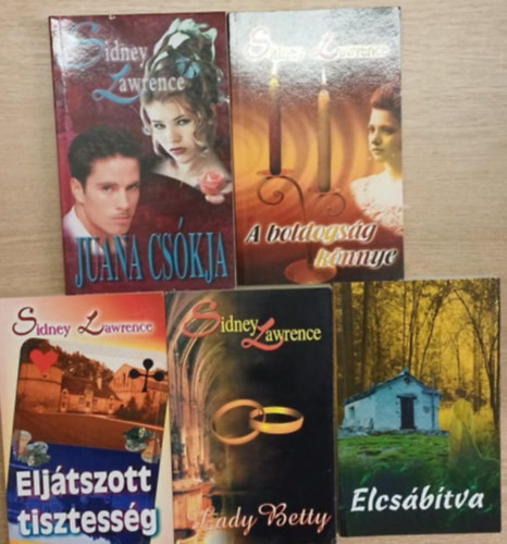 Sindey Lawrence - 5 db Sidney Lawrence romantikus k�tet: Juana cs�kja - A boldogs�g k�nnye - Elj�tszott tisztess�g - Lady Betty - Elcs�b�tva