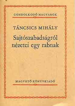 Tncsics Mihly - Sajtszabadsgrl nzetei egy rabnak