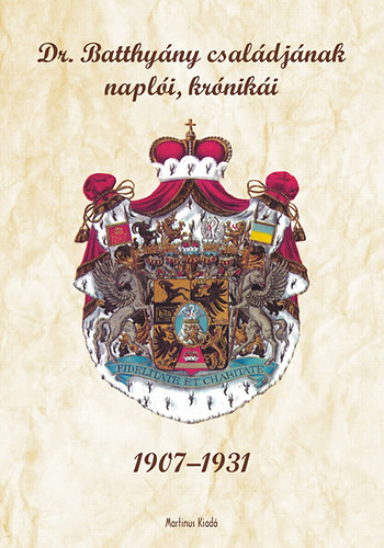 Dr. Batthy�ny csal�dj�nak napl�i, kr�nik�i 1907-1931