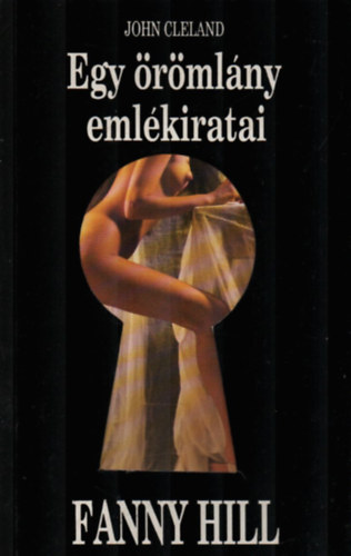John Cleland - Fanny Hill - Egy �r�ml�ny eml�kiratai (Csak feln�tteknek!)