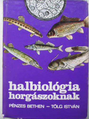 Pnzes Bethen -Tlg Istvn - Halbiolgia horgszoknak
