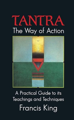 Francis King - Tantra: The Way of Action