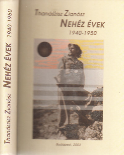 Than�szisz Zian�sz - Neh�z �vek (1940-1950)- dedik�lt
