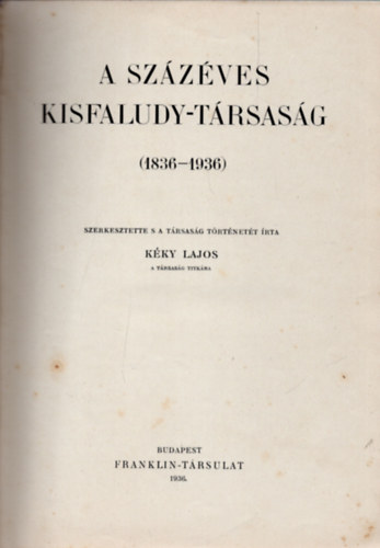 Kky Lajos - A szzves Kisfaludy-Trsasg (1836-1936)