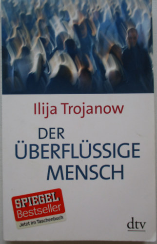 Ilija Trojanow - Der berflssige mensch