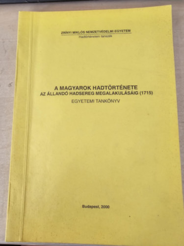 Dr. Simon S�ndor - A magyarok hadt�rt�nete az �lland� hadsereg megalakul�s�ig (1715) - Egyetemi tank�nyv