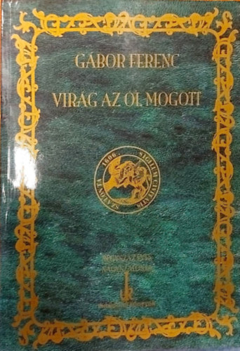 Gbor Ferenc - Virg az l mgtt - Fl vszzad limlom versei -