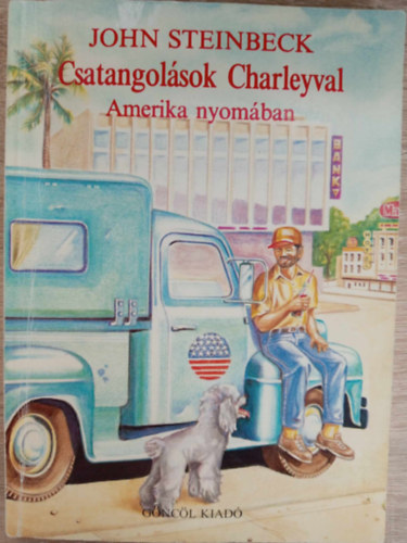 Radn�ti S�ndor  John Steinbeck (szerk.), Balassa Kl�ra (ford.) - Csatangol�sok Charleyval: Amerika nyom�ban (Travels with Charley) - Balassa Kl�ra ford�t�sa