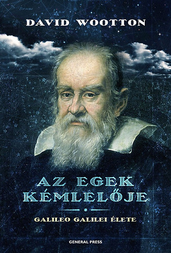 David Wootton - Az egek kémlelője - Galileo Galilei élete
