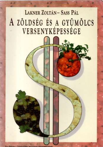 Sass P�l Lakner Zolt�n - A z�lds�g �s a gy�m�lcs versenyk�pess�ge