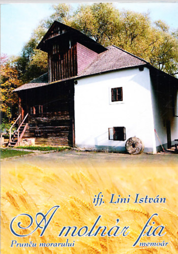 ifj. Lini István - A molnár fia (memoár)