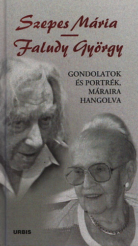 Faludy Gyrgy; Szepes Mria - Gondolatok s portrk, Mraira hangolva