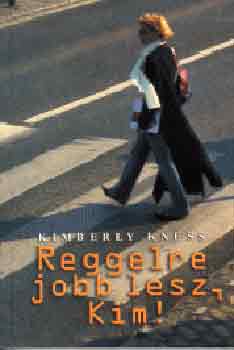 Kimberly Kness - Reggelre jobb lesz, Kim!