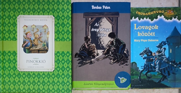 Berkes P�ter, Carlo Collodi Mary Pope Osborne - 3db mesek�nyv - Mary Pope Osborne-Lovagok k�z�tt; Berkes P�ter-Az �reg b�nya titka; Carlo Collodi-Pinokki�