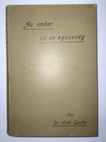 Dr. Olh Gyula - Az ember s az egszsg