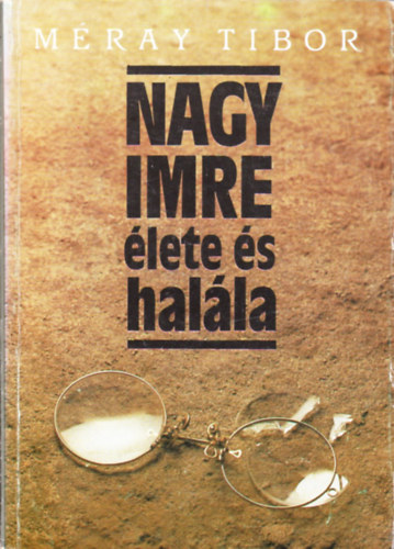 M�ray Tibor - Nagy Imre �lete �s hal�la