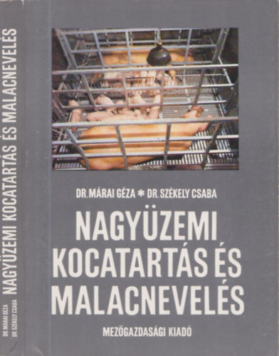 Dr. Márai Géza - Dr. Székely Csaba - Nagyüzemi kocatartás és malacnevelés