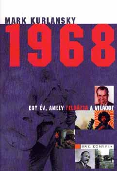 Mark Kurlansky - 1968 - Egy v, amely felrzta a vilgot