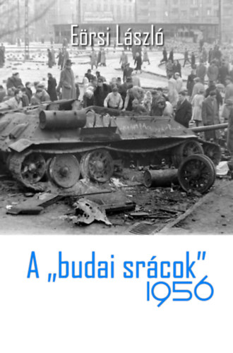 E�rsi L�szl� - A "budai sr�cok" 1956