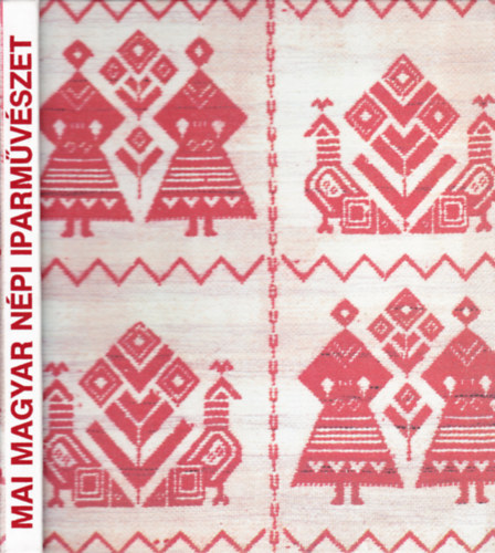Domonovszky-Varga-Lengyel - Mai magyar népi iparművészet