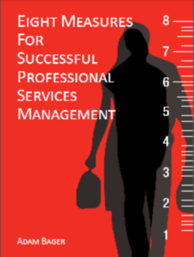 Adam Bager - Eight Measures For Successful Professional Services Magagement
