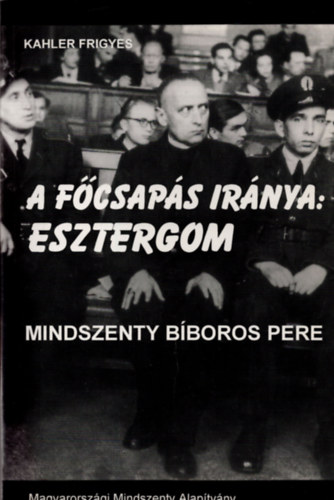 Frigyes Kahler - A fcsaps irnya: Esztergom (Mindszenthy bboros pere)