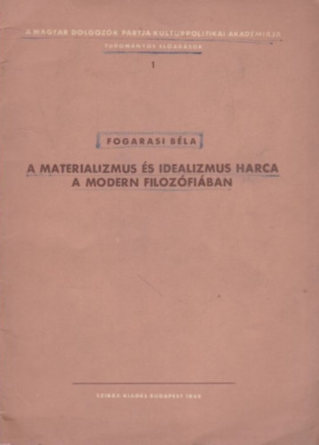 Fogarasi Bla - A materializmus s idealizmus harca a modern filozfiban