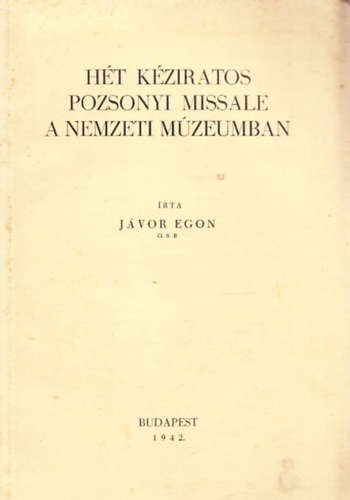 Jvor Egon - Ht kziratos pozsonyi missale a Nemzeti Mzeumban