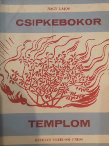 Nagy Lajos - Csipkebokor templom Igehirdetsek s rsok