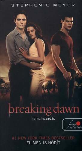 Stephenie Meyer - Breaking Dawn - Hajnalhasads