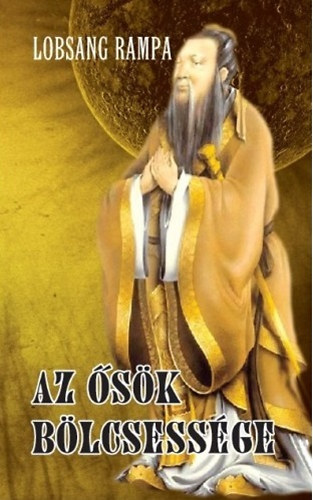 Lobsang Rampa - Az ősök bölcsessége