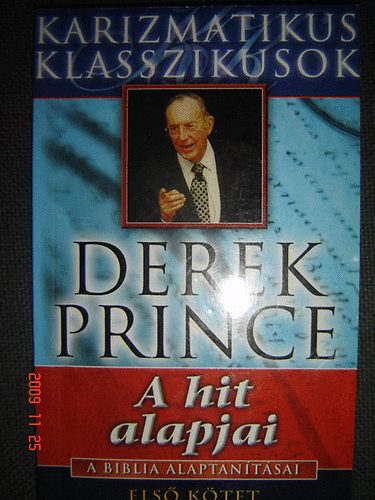 Derek Prince - A hit alapjai - A Biblia alaptantsai I.