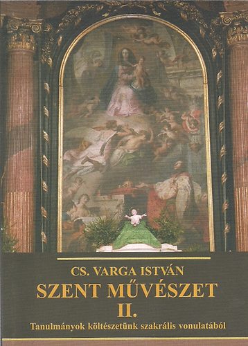 Cs. Varga Istvn - Szent mvszet II.