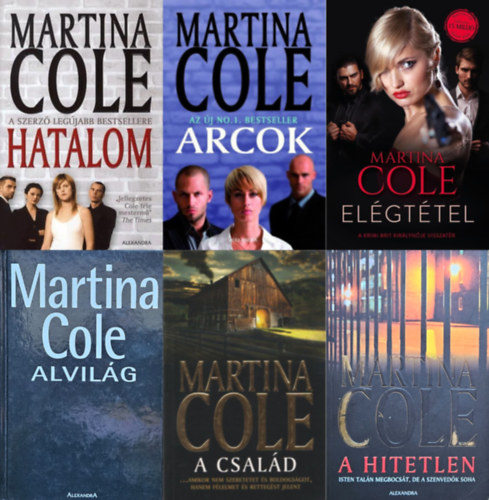 Martina Cole - 6 db Martina Cole krimi: Elgttel + A hitetlen + Alvilg + Arcok + Hatalom + A csald