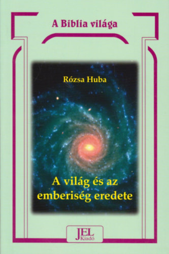 R�zsa Huba - A vil�g �s az emberis�g eredete a Bibli�ban