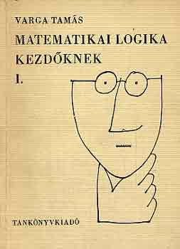 Varga Tams - Matematikai logika kezdknek I.
