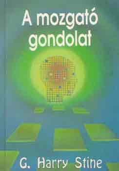 G. Harry Stine - A mozgat gondolat
