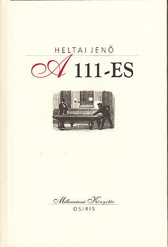 Heltai Jen� - A 111-es (Millenniumi k�nyvt�r 4.)