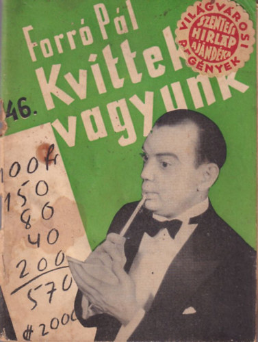 Forró Pál - Kvittek vagyunk - Világvárosi Regények 46. szám ( 1933 -as )