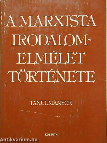 Nyírő Lajos;Veres András - A marxista irodalomelmélet története - A kezdetektől 1945-ig (tanulmányok)