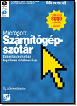Microsoft Press Számítógépszótár - Számítástechnikai fogalmak értelmezése