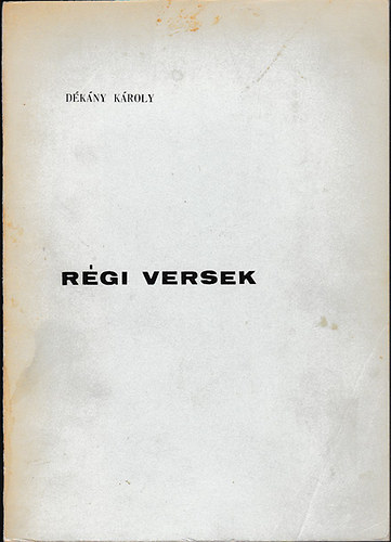 Dékány Károly - Régi versek - fiatal éveim foszlányai