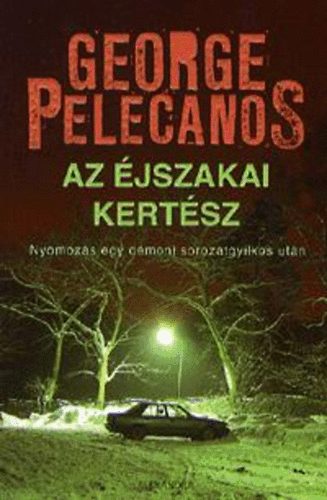 George P. Pelecanos - Az �jszakai kert�sz - Nyomoz�s egy d�moni sorozatgyilkos ut�n