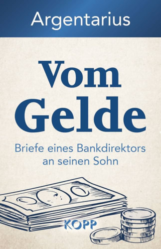 Vom Gelde - Vom Gelde - Briefe eines Bankdirektors an seinen Sohn