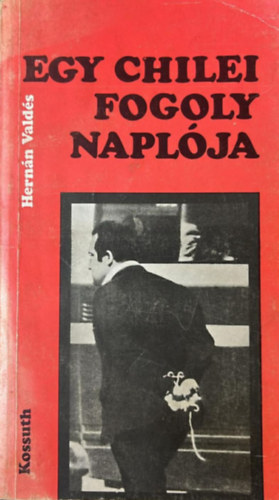 Hern�n Vald�s - Egy chilei fogoly napl�ja